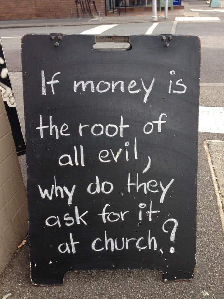 Meme: “If money if the root of all evil, why do they ask for it at church?”